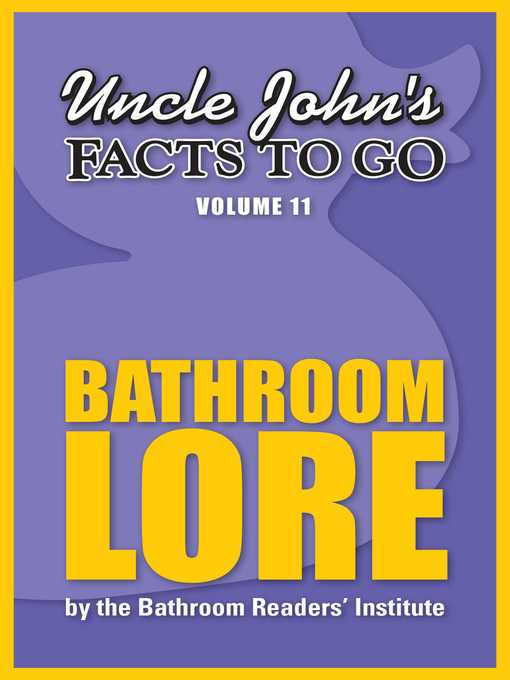 Title details for Uncle John's Facts to Go Bathroom Lore by Bathroom Readers' Institute - Available